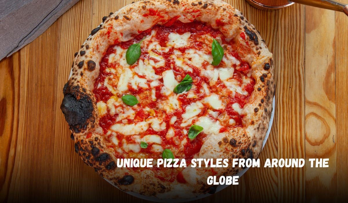 Unique Pizza Styles from Around the Globe
