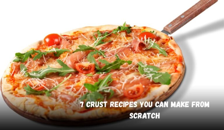 7 Crust Recipes You Can Make from Scratch