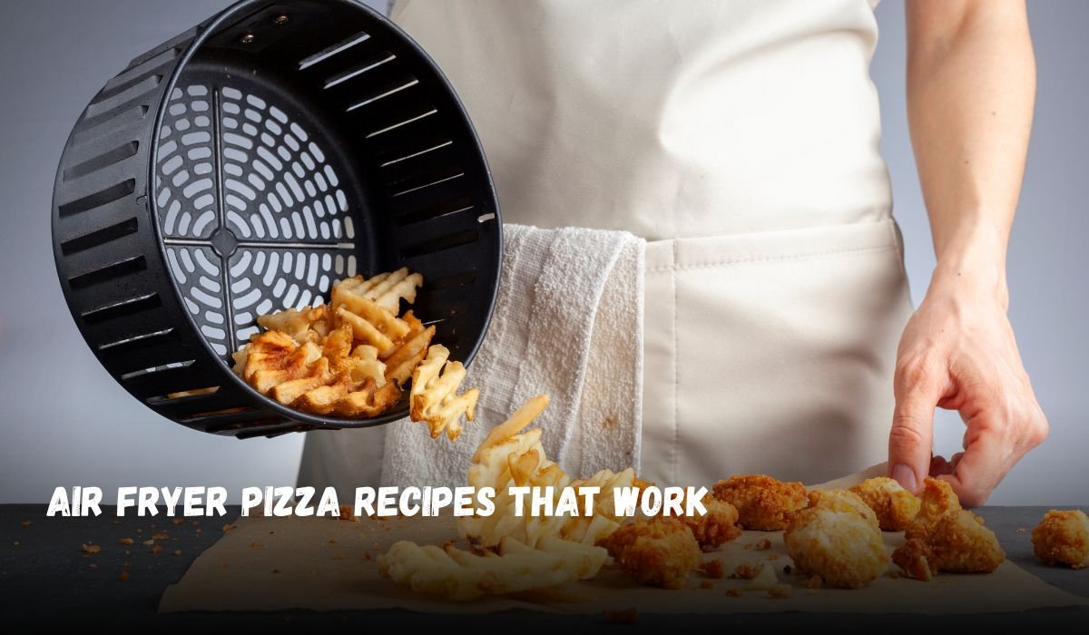 Air Fryer Pizza Recipes That Work