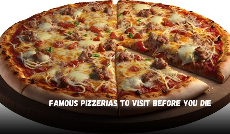 Famous Pizzerias to Visit Before You Die