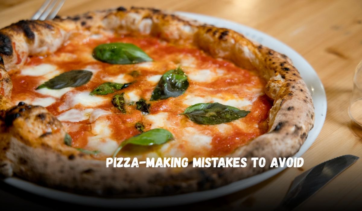 Pizza-Making Mistakes to Avoid